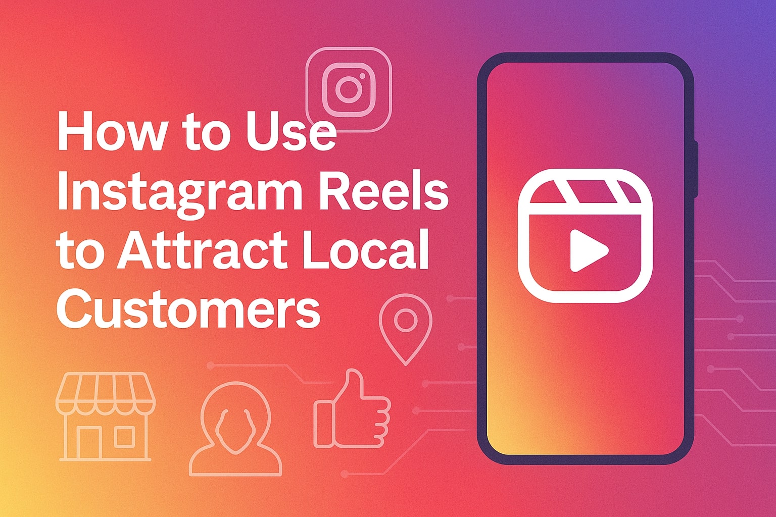 How to Use Instagram Reels to Attract Local Customers