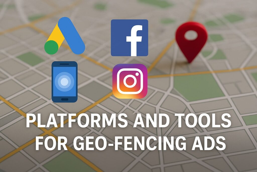 Platforms and Tools for Geo-Fencing Ads