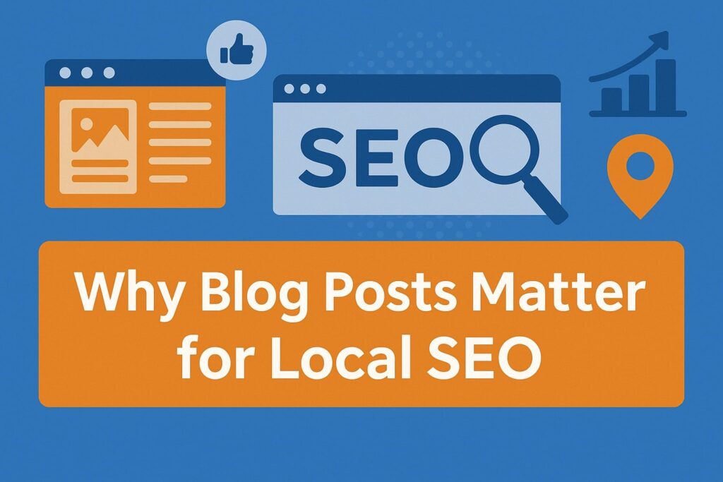 Why Blog Posts Matter for Local SEO