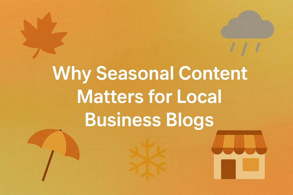 Why Seasonal Content Matters for Local Business Blogs